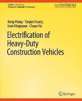 Electrification of Heavy-Duty Construction Vehicles - Hong Wang,Yanjun Huang,Amir Khajepour - cover