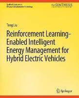Reinforcement Learning-Enabled Intelligent Energy Management for Hybrid Electric Vehicles - Teng Liu - cover