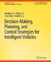 Decision Making, Planning, and Control Strategies for Intelligent Vehicles - Haotian Cao,Mingjun Li,Song Zhao - cover
