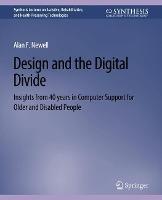 Design and the Digital Divide: Insights from 40 Years in Computer Support for Older and Disabled People - Alan F. Newell - cover