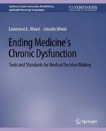 Ending Medicine’s Chronic Dysfunction: Tools and Standards for Medical Decision Making