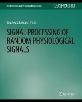Signal Processing of Random Physiological Signals - Charles S. Lessard - cover