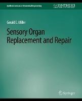 Sensory Organ Replacement and Repair - Gerald E. Miller - cover