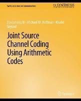 Joint Source Channel Coding Using Arithmetic Codes - Bi Dongsheng,Khalid Sayood,Michael Hoffman - cover