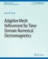 Adaptive Mesh Refinement in Time-Domain Numerical Electromagnetics - Costas D. Sarris - cover