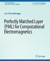 Perfectly Matched Layer (PML) for Computational Electromagnetics - Jean-Pierre Bérenger - cover