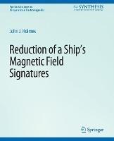 Reduction of a Ship's Magnetic Field Signatures - John Holmes - cover