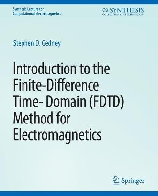 Introduction to the Finite-Difference Time-Domain (FDTD) Method for Electromagnetics - Stephen Gedney - cover