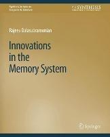 Innovations in the Memory System - Rajeev Balasubramonian - cover