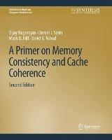 A Primer on Memory Consistency and Cache Coherence, Second Edition - Vijay Nagarajan,Daniel J. Sorin,Mark D. Hill - cover