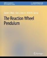 The Reaction Wheel Pendulum - Daniel J. Block,Karl J. Åström,Mark W. Spong - cover