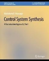 Control Systems Synthesis: A Factorization Approach, Part I - Mathukumalli Vidyasagar - cover