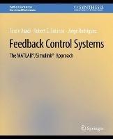 Feedback Control Systems: The MATLAB®/Simulink® Approach - Farzin Asadi,Robert E. Bolanos,Jorge Rodríguez - cover