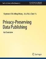 Privacy-Preserving Data Publishing