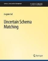 Uncertain Schema Matching - Avigdor Gal - cover