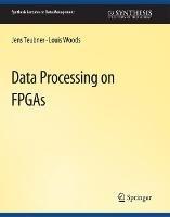 Data Processing on FPGAs - Jens Teubner,Louis Woods - cover