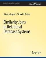 Similarity Joins in Relational Database Systems - Nikolaus Augsten,Michael Bohlen - cover