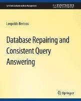 Database Repairing and Consistent Query Answering - Leopoldo Bertossi - cover