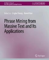 Phrase Mining from Massive Text and Its Applications - Jialu Liu,Jingbo Shang,Jiawei Han - cover