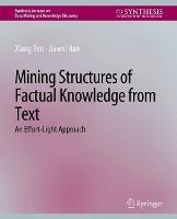 Mining Structures of Factual Knowledge from Text: An Effort-Light Approach - Xiang Ren,Jiawei Han - cover