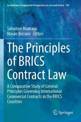 The Principles of BRICS Contract Law: A Comparative Study of General Principles Governing International Commercial Contracts in the BRICS Countries - cover