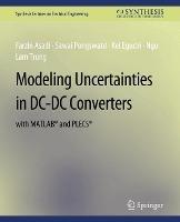 Modeling Uncertainties in DC-DC Converters with MATLAB® and PLECS® - Farzin Asadi,Sawai Pongswatd,Kei Eguchi - cover