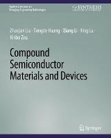Compound Semiconductor Materials and Devices - Zhaojun Liu,Tongde Huang,Qiang Li - cover