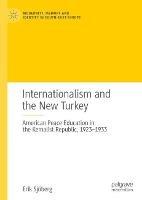 Internationalism and the New Turkey: American Peace Education in the Kemalist Republic, 1923-1933