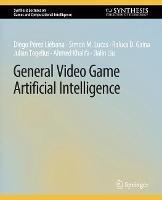 General Video Game Artificial Intelligence - Diego Pérez Liébana,Simon M. Lucas,Raluca D. Gaina - cover