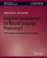 Linguistic Fundamentals for Natural Language Processing II: 100 Essentials from Semantics and Pragmatics - Emily M. Bender,Alex Lascarides - cover