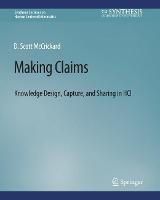Making Claims: Knowledge Design, Capture, and Sharing in HCI - D. Scott McCrickard - cover