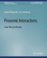 Proxemic Interactions: From Theory to Practice - Nicolai Marquardt,Saul Greenberg - cover