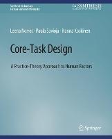 Core-Task Design: A Practice-Theory Approach to Human Factors - Leena Norros,Paula Savioja,Hanna Koskinen - cover