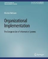 Organizational Implementation: The Design in Use of Information Systems - Morten Hertzum - cover
