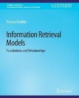Information Retrieval Models: Foundations & Relationships - Thomas Roelleke - cover