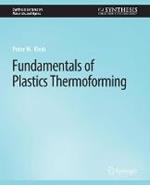 Fundamentals of Plastics Thermoforming
