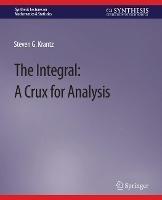 The Integral: A Crux for Analysis - Steven G. Krantz - cover