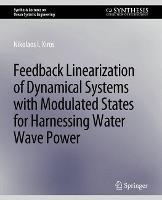 Feedback Linearization of Dynamical Systems with Modulated States for Harnessing Water Wave Power - Nikolaos I. Xiros - cover