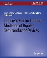 Transient Electro-Thermal Modeling on Power Semiconductor Devices - Tanya Kirilova Gachovska,Jerry Hudgins,Bin Du - cover