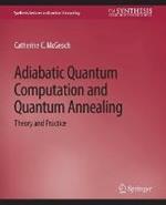 Adiabatic Quantum Computation and Quantum Annealing: Theory and Practice