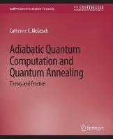 Adiabatic Quantum Computation and Quantum Annealing: Theory and Practice - Catherine C. McGeoch - cover