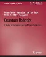 Quantum Robotics: A Primer on Current Science and Future Perspectives
