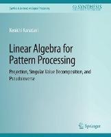 Linear Algebra for Pattern Processing: Projection, Singular Value Decomposition, and Pseudoinverse - Kenichi Kanatani - cover