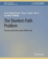The Shortest-Path Problem: Analysis and Comparison of Methods - Arturo Gonzalez-Escribano,Diego R. Llanos,Hector Ortega-Arranz - cover