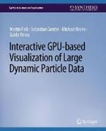 Interactive GPU-based Visualization of Large Dynamic Particle Data