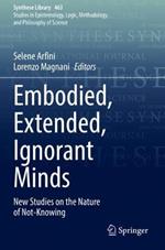 Embodied, Extended, Ignorant Minds: New Studies on the Nature of Not-Knowing