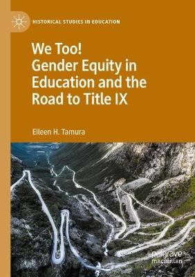 We Too! Gender Equity in Education and the Road to Title IX - Eileen H Tamura - cover