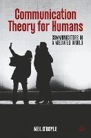 Communication Theory for Humans: Communicators in a Mediated World - Neil O'Boyle - cover