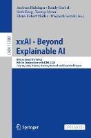 xxAI - Beyond Explainable AI: International Workshop, Held in Conjunction with ICML 2020, July 18, 2020, Vienna, Austria, Revised and Extended Papers - cover