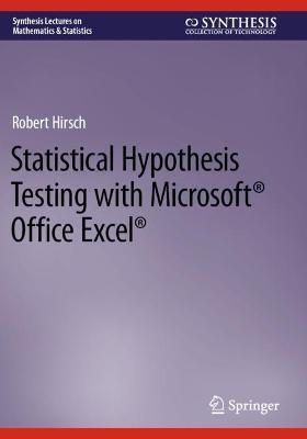Statistical Hypothesis Testing with Microsoft ® Office Excel ® - Robert Hirsch - cover